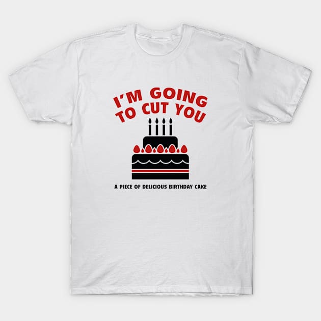 I'm Going To Cut You T-Shirt by AmazingVision